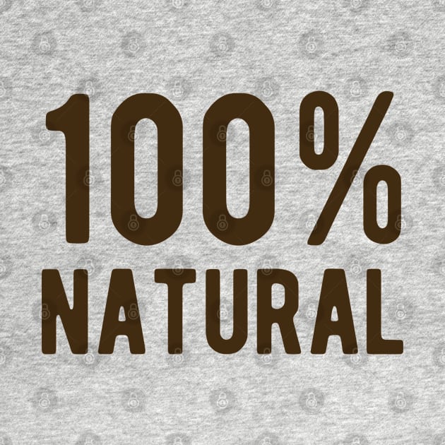 100% Natural by ShirtyLife